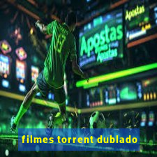 filmes torrent dublado